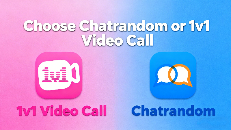 Chatrandom vs 1v1 Video Call